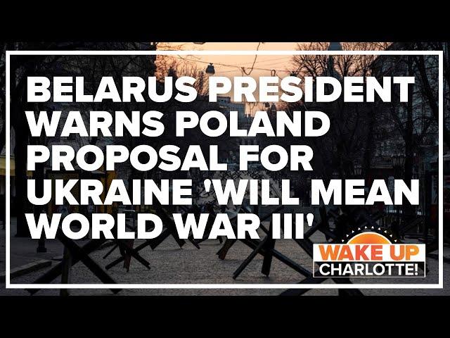 Belarus president warns Poland proposal for Ukraine 'will mean World War III'