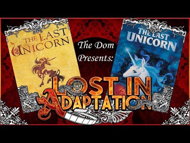 The Last Unicorn, Lost in Adaptation ~ The Dom