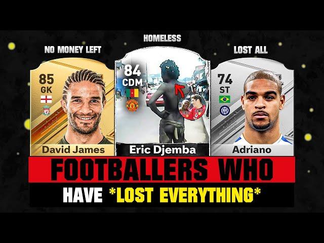 FOOTBALLERS Who Lost Everything!  ft. Eric Djemba, David James, Adriano... etc