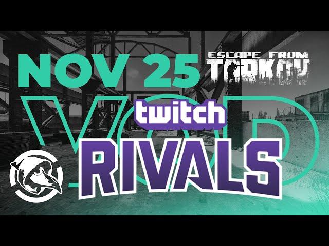 Wednesday, 25th November - Escape From Tarkov - Twitch Rivals Full VOD