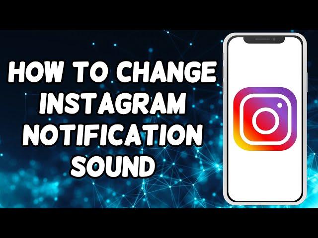 How To Change Instagram Notification Sound (2024)