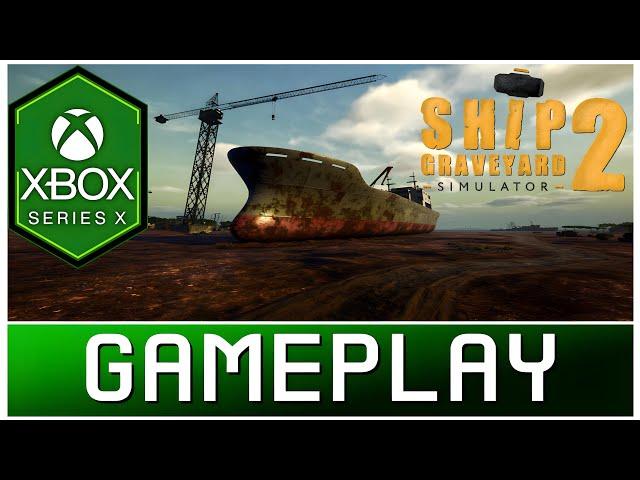 Ship Graveyard Simulator 2 | Xbox Series X Gameplay | First Look