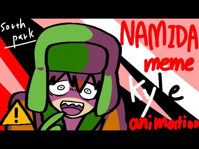 Namida meme animation | South park Kyle (FlipaClip)(FLASH WARNING ️)