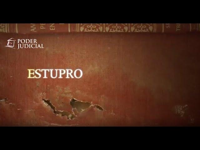 Noticiero Judicial: Origen del Delito - Estupro