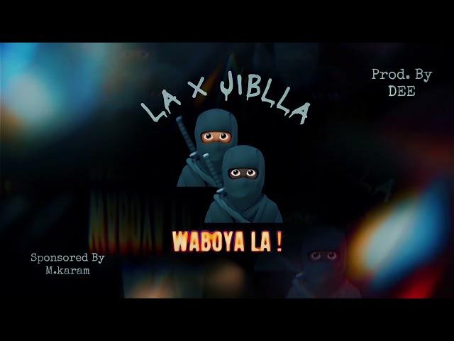 LA x JIBLLA - WaBoya la وابويا لا  | #DEE_FOREVER