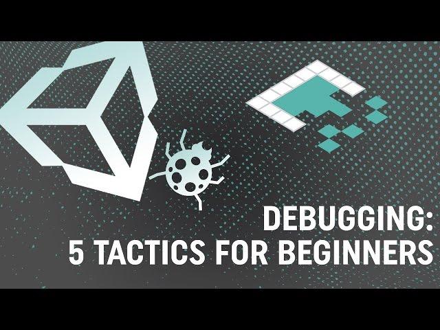 Debugging in Unity: 5 Tips for Beginners