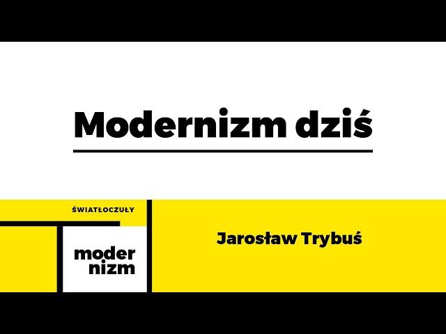 Modernizm dziś, Jarosław Trybuś. Wykład z cyklu Szklane Domy - światłoczuły modernizm