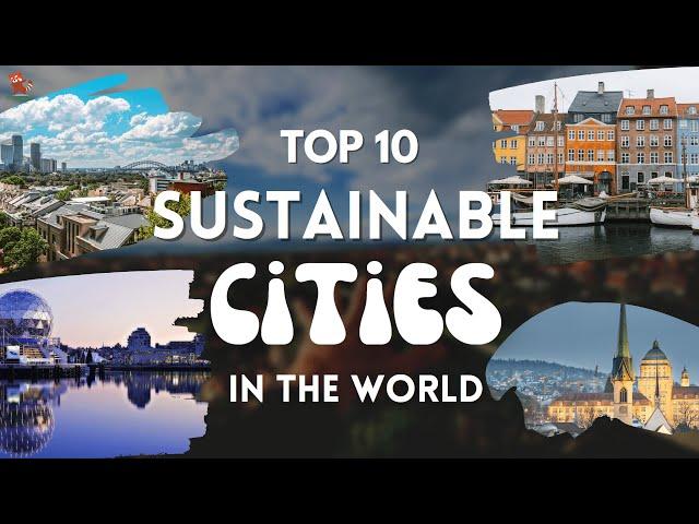 Explore 10 of the world's most SUSTAINABLE cities