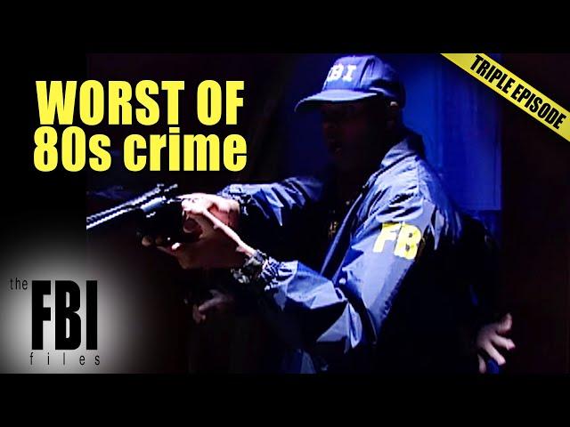 Biggest Cases of the 80s | TRIPLE EPISODE | FBI Files