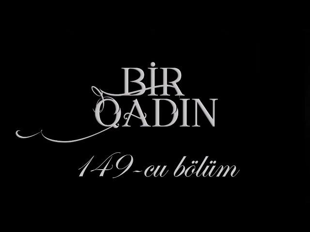 Bir Qadın (149-cu bölüm)