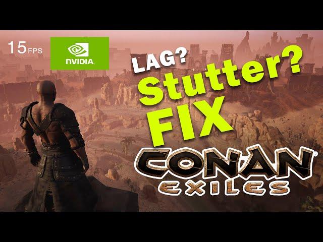 Conan Exiles lag and stutter fix (Nvidia)