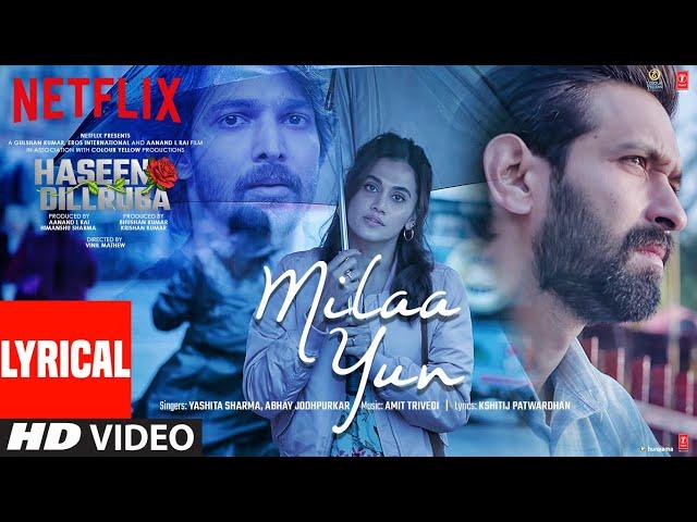 Milaa Yun Lyrical | Haseen Dillruba | Taapsee P, Vikrant M, Harshvardhan R | Amit Trivedi