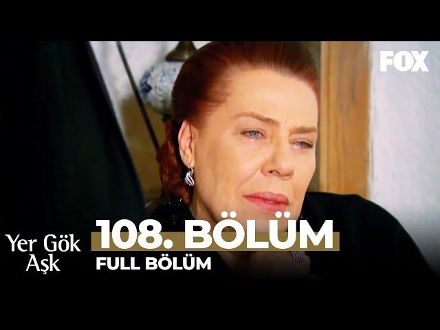 Yer Gök Aşk 108. Bölüm