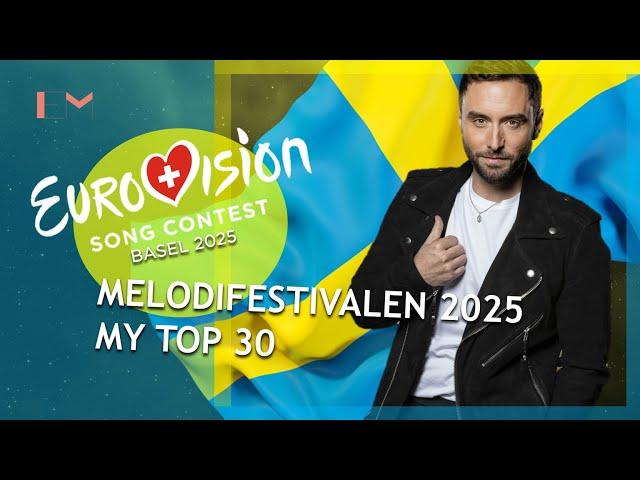 EUROVISION 2025 SWEDEN: MY TOP 30 (MELODIFESTIVALEN 2025)