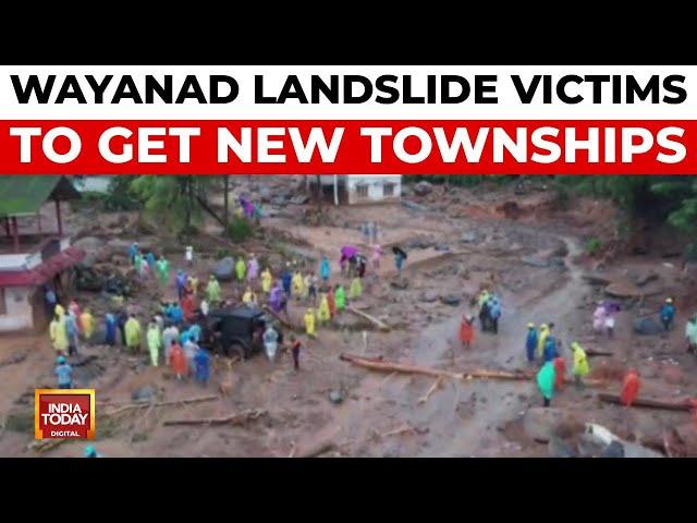 Kerala to Build Two Townships for Landslide-Affected Families in Wayanad