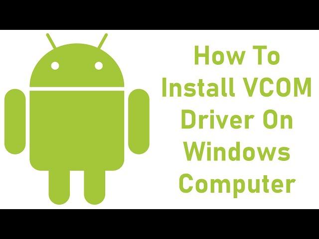 How To Install VCOM Driver On Windows Computer