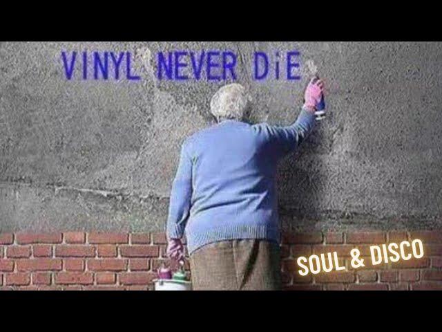 Soul & Disco  -  Vinyl Will Never Die