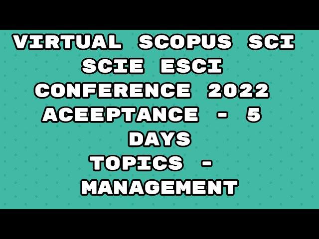 Virtual Conference 2022 / scopus conference 2022 / sci conference / Scie / Esci / 5 days acceptance