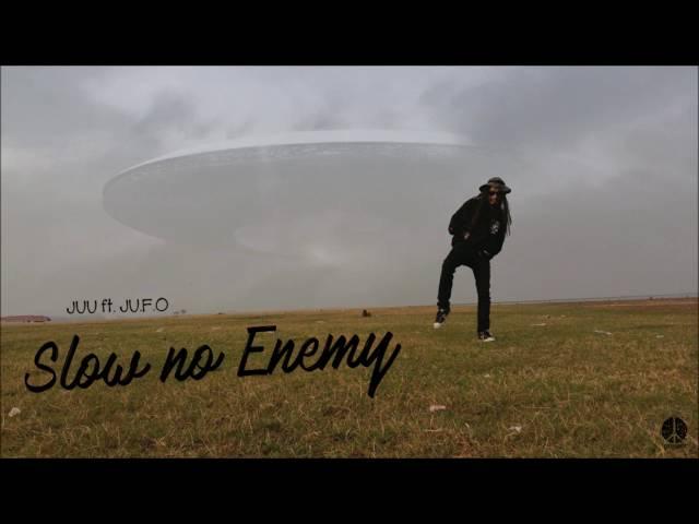 JUU4E - SLOW NO ENEMY  ft. JU.F.O 2016