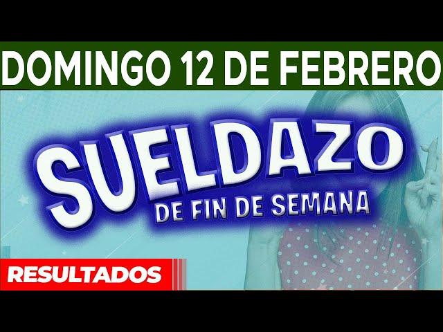 Resultado del sorteo Sueldazo del Domingo 12 de Febrero del 2023.