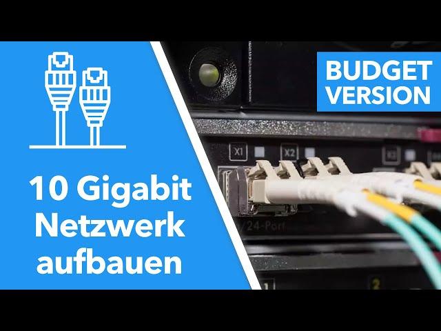 Budget 10-Gigabit Netzwerk aufbauen - So einfach geht’s