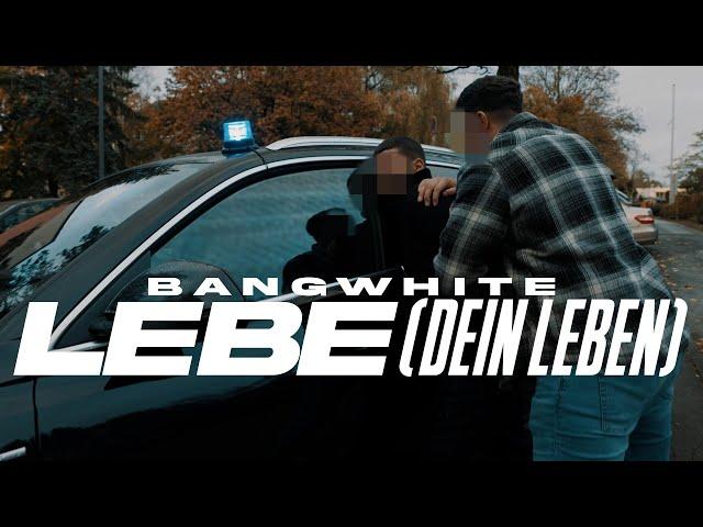 BANGWHITE - LEBE (DEIN LEBEN) [Official Video]