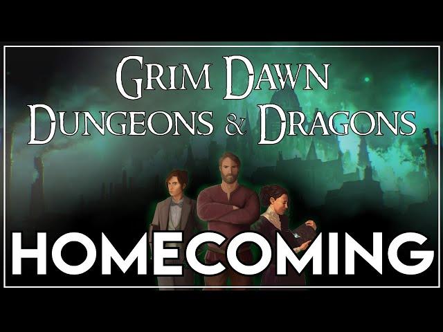 Grim Dawn Dungeons & Dragons Episode 2 || Homecoming || Book 1: Beating Hearts of Malmouth