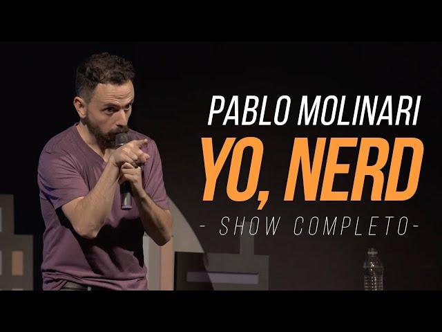 Pablo Molinari - Yo, Nerd | Stand Up Comedy | Show Completo | (@molinerd)