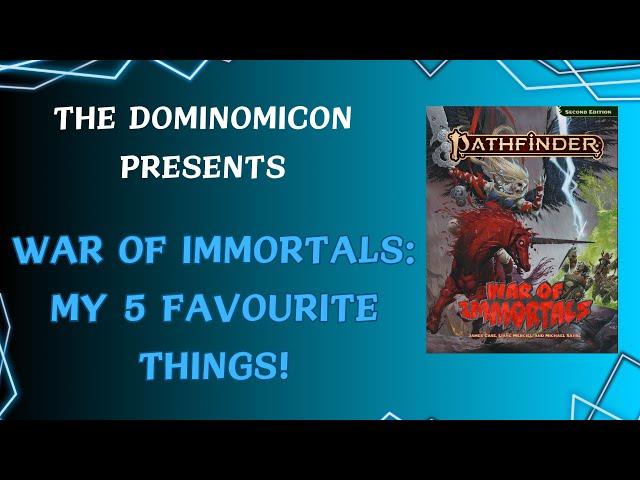 War of Immortals - 5 Things I Love and 3 I Loathe in the new Pathfinder 2e Rulebook!