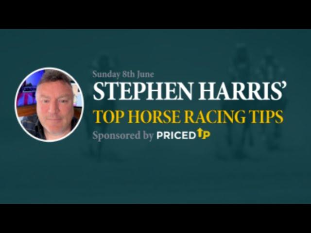 Stephen Harris’ top horse racing tips for Sunday 8th June