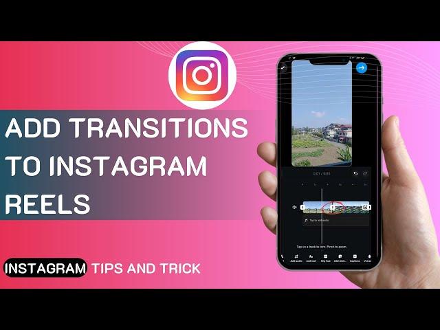 How To Add Transitions To Instagram Reels In 2024