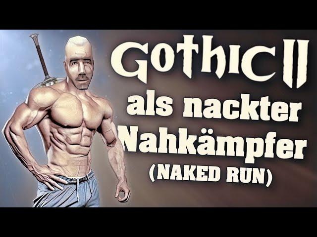 Gothic II als nackter Nahkämpfer (NAKED RUN)