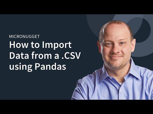 MicroNugget: How to Import from a .CSV with Pandas