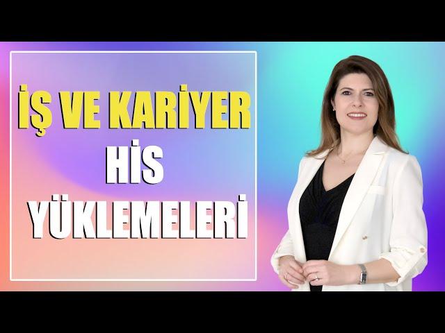 İŞ VE KARİYER HİS YÜKLEMELERİ