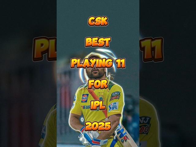 Top 11 CSK Best Playing For IPL 2025 #shorts #top10 #cricket #viral