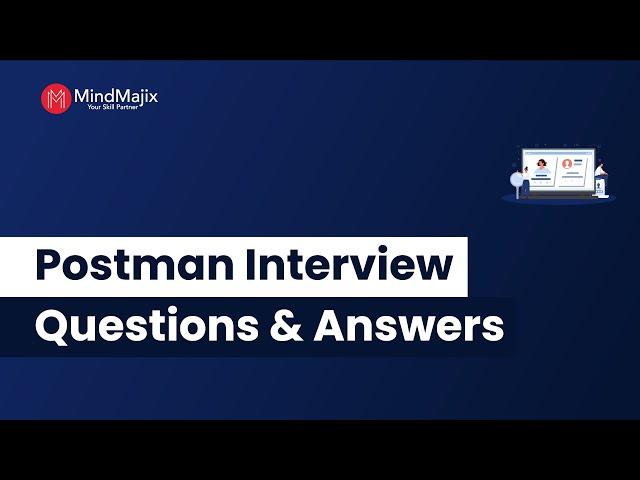 Top 30 Postman Interview Questions and Answers 2024 | Best Postman Interview Questions - MindMajix