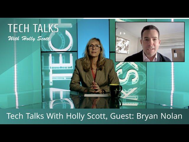 Tech Talks with Holly Scott, Guest: Bryan Nolan