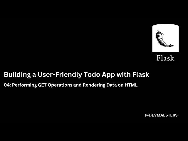 Building a User Friendly Todo App with Flask 04 Performing GET Operations and Rendering Data on HTML