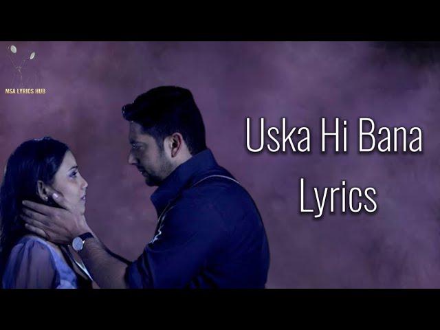 Uska Hi Bana Lyrics - Arijit Singh | 1920 Evil Returns | Aftab Shivdasani, Tia Bajpai