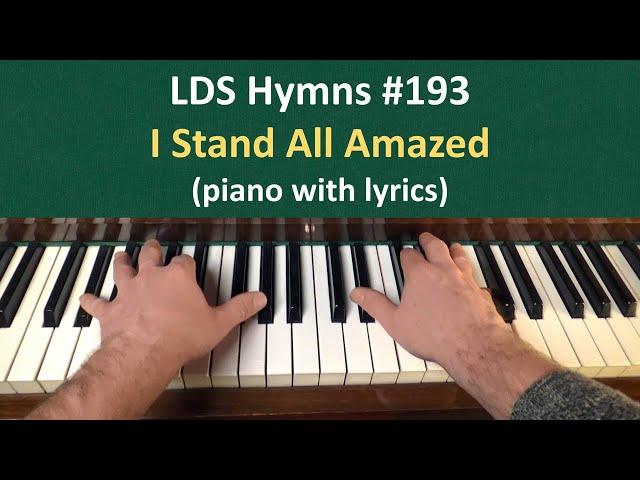 (#193) I Stand All Amazed (LDS Hymns - piano with lyrics)