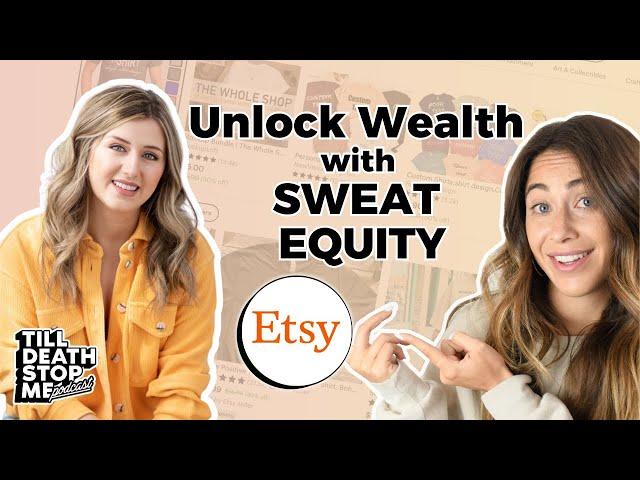 Unlocking Wealth: The Power of Sweat Equity on Etsy | Heather Studio Interview