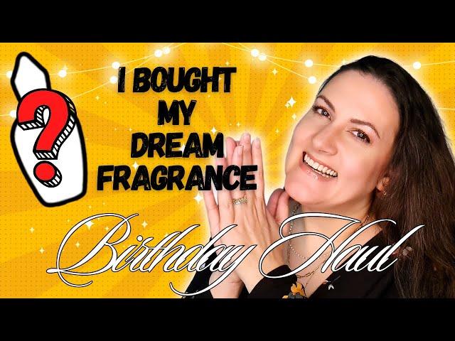 I BOUGHT MY DREAM FRAGRANCE - I'M SPENDING ALL MY BIRTHDAY BUDGET ON THIS! - FRAGRANCE HAUL