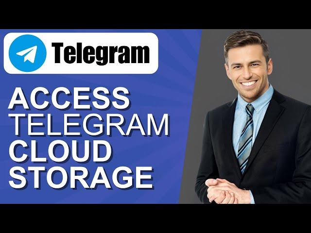 How to Access Telegram Cloud Storage