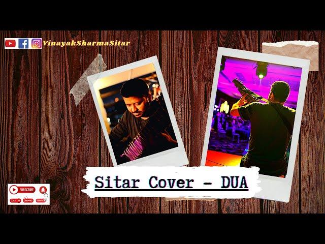Sitar Cover - DUA | Dr. Vinayak Sharma