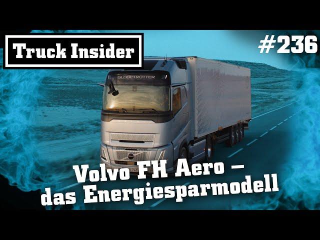 Truck Insider: Volvo FH Aero – das Energiesparmodell