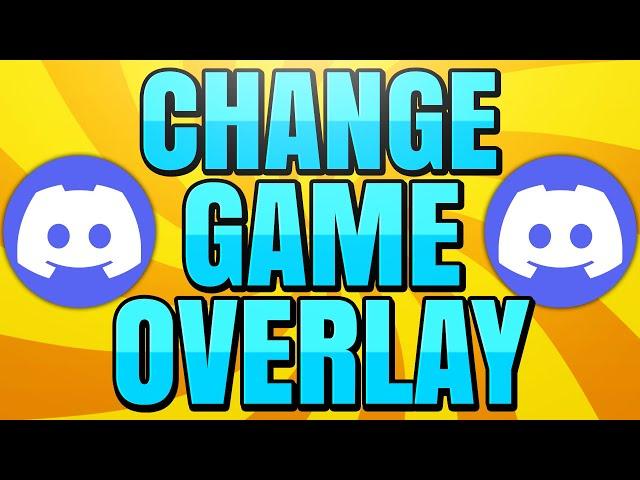 How to Change Discord Game Overlay Settings