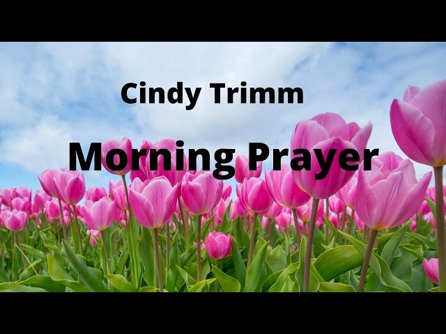 POWERFUL MORNING PRAYER BY DR. CINDY TRIMM