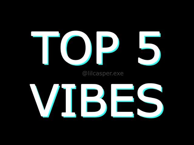 top 5 vibes - part 8