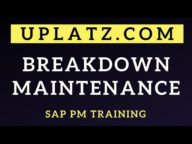 Breakdown Maintenance | SAP PM Training | SAP PM Online Course | SAP PM Tutorial | SAP PM | Uplatz