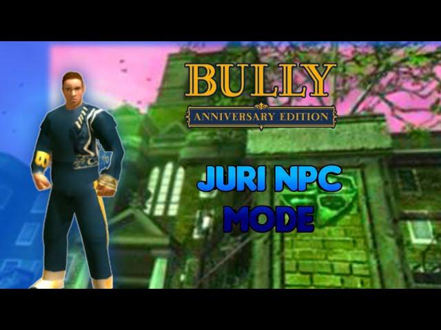 Bully AE - Mod Juri Npc Mode